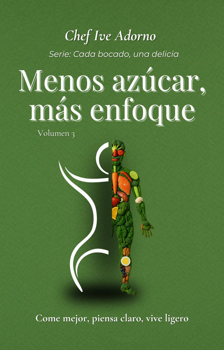 Menos Azúcar, Más Enfoque: Come mejor, piensa claro, vive ligero