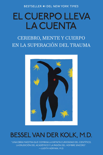 El Cuerpo Lleva La Cuenta: Cerebro, Mente Y Cuerpo En La Superaci�n del Trauma / The Body Keeps Score