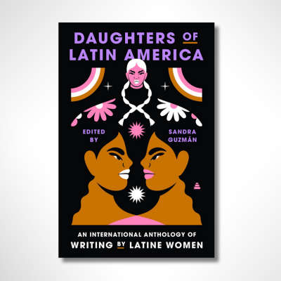Daughters of Latin America: An International Anthology of Writing by Latine Women (Hardcover)