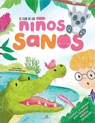El club de los niños sanos: Cuentos y consejos para fomentar hábitos saludables