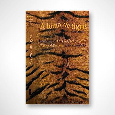 A lomo de tigre: Homenaje a Luis Rafael Sánchez-Luis Rafael Sánchez-Libros787.com
