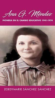 Ana G. Méndez: Pionera en el cambio educativo-Zoedymarie Sánchez Sánchez-Libros787.com