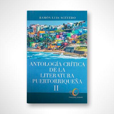 Antología crítica de la literatura puertorriqueña II