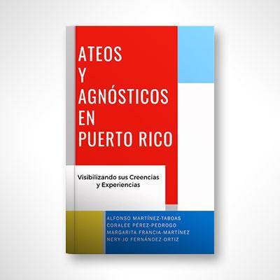 Ateos y Agnósticos en Puerto Rico: Visibilizando sus creencias y experiencias-Varios autores-Libros787.com
