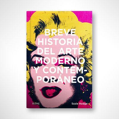 Breve historia del arte moderno y contemporáneo-Susie Hodge-Libros787.com