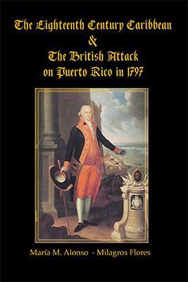 British Attack on Puerto Rico 1797-María Malonso & Milagros Flores-Libros787.com