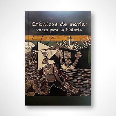 Crónicas de María: Voces para la historia-Varios autores-Libros787.com