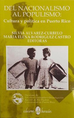 Del nacionalismo al populismo: Cultura y política de Puerto Rico-Silvia Álvarez-Curbelo & María Elena Rodríguez Castro-Libros787.com