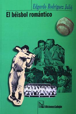 El béisbol romántico-Edgardo Rodríguez Juliá-Libros787.com