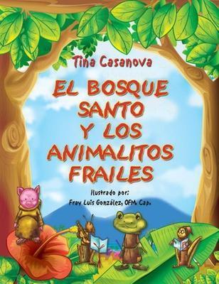 El bosque santo y los animalitos frailes-Tina Casanova-Libros787.com
