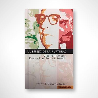 El espejo de la ruptura: Vida política del Doctor Francisco M. Susoni-Nestor R. Duprey Salgado-Libros787.com