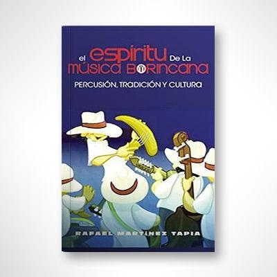 El espíritu de la música borincana: Percusión, tradición y cultura-Rafael Martínez Tapia-Libros787.com