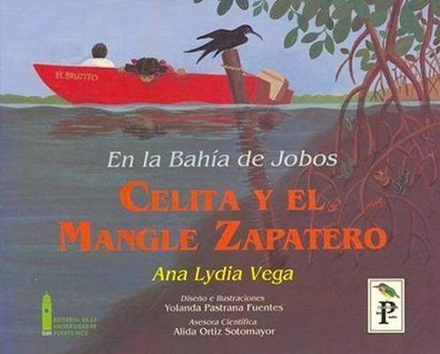 En la Bahía de Jobos: Celita y el mangle zapatero-Ana Lydia Vega-Libros787.com