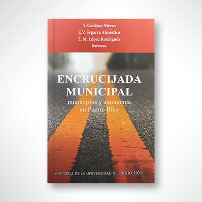 Encrucijada municipal: Municipios y autonomía en Puerto Rico-Varios autores-Libros787.com