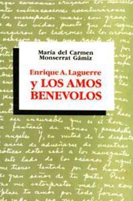 Enrique A. Laguerre y los amos benévolos-María del Carmen Monserrat Gámiz-Libros787.com