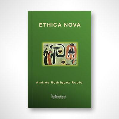 Ethica Nova-Andrés Rodríguez Rubio-Libros787.com