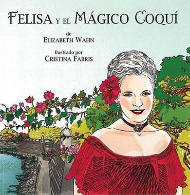Felisa y el mágico coquí-Elizabeth Wahn-Libros787.com