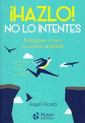 ¡Hazlo! No lo intentes-Ángel Alcalá-Libros787.com