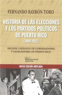 Historia de las elecciones y los partidos políticos de Puerto Rico-Fernando Bayrón Toro-Libros787.com