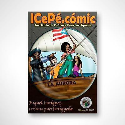 ICePé.cómic no. 12 Miguel Enríquez, corsario puertorriqueño-Gloria Tapia-Libros787.com