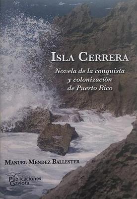 Isla Cerrera: Novela de la conquista y colonización de Puerto Rico-Manuel Méndez Ballester-Libros787.com