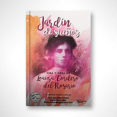 Jardín de sueños: Vida y obra de Loaíza Cordero del Rosario-Varios autores-Libros787.com