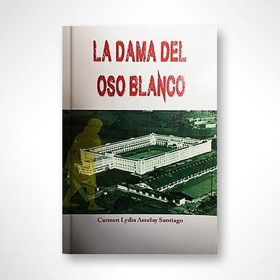 La dama del Oso Blanco-Carmen Lydia Arcelay Santiago-Libros787.com
