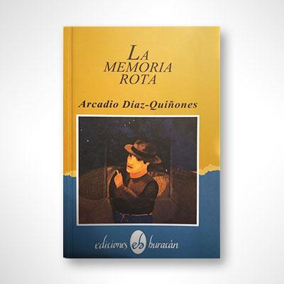 La memoria rota-Arcadio Díaz Quiñones-Libros787.com