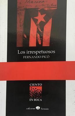 Los irrespetuosos-Fernando Picó-Libros787.com