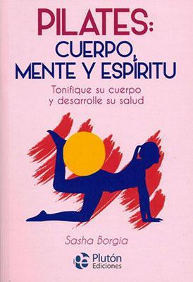 Pilates: Cuerpo, mente y espíritu-Sasha Borgi-Libros787.com