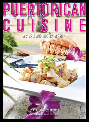 Puertorican Cuisine: A Simple and Modern Version-Chef Josué Montañez-Libros787.com