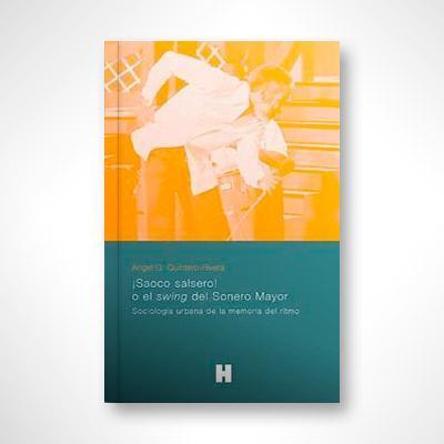 ¡Saoco salsero!, o el swing del Sonero Mayor-Ángel G. Quintero Rivera-Libros787.com