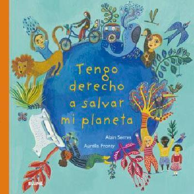 Tengo derecho a salvar mi planeta-Alain Serres-Libros787.com
