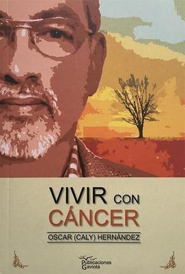 Vivir con cáncer-Oscar (Caly) Hernández-Libros787.com