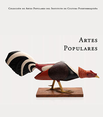 Artes populares: Colección Nacional del Instituto de Cultura Puertorriqueña