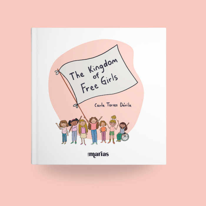 El Reino de las Niñas Libres / The Kingdom of Free Girls
