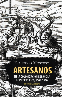 Artesanos en la colonización española de Puerto Rico (1508-1550)