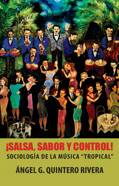 ¡Salsa, sabor y control! Sociología de la música "tropical"