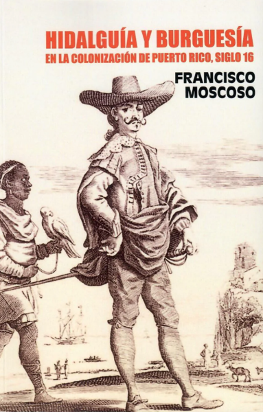 Hidalguía y burguesía en la colonización de Puerto Rico, siglo 16