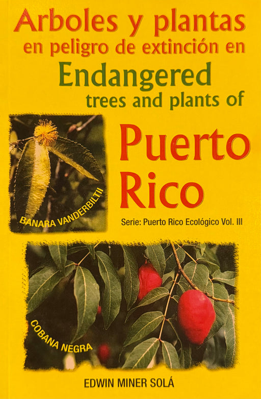 Árboles y plantas en peligro de extinción en Puerto Rico / Endangered trees and plants of Puerto Rico (Bilingüe)