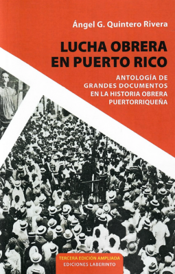 Lucha obrera en Puerto Rico: Antología de grandes documentos en la historia obrera puertorriqueña
