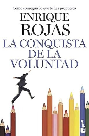 La conquista de la voluntad: Cómo conseguir lo que te has propuesto
