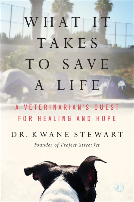 What It Takes to Save a Life: A Veterinarian's Quest for Healing and Hope