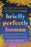 Briefly Perfectly Human: Making an Authentic Life by Getting Real about the End /]Calua Arthur