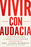 Bold Move \ Vivir Con Audacia: 3 Pasos Para Convertir La Ansiedad En Tu Superpoder