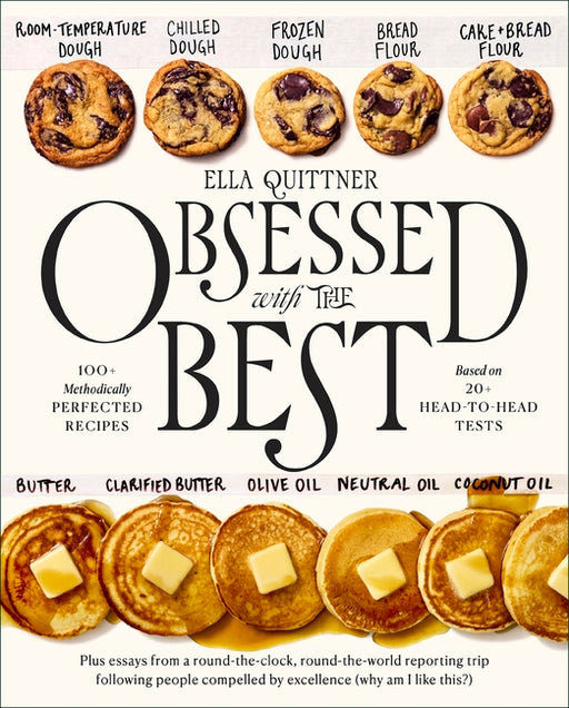 Obsessed with the Best: 100+ Methodically Perfected Recipes Based on 20+ Head-To-Head Tests