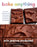 Bake Anything: Essential Recipes and Techniques to Build on for Endless Possibilities