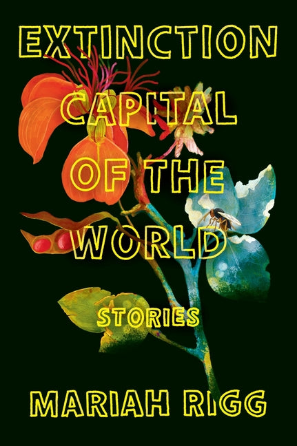 Extinction Capital of the World: Stories