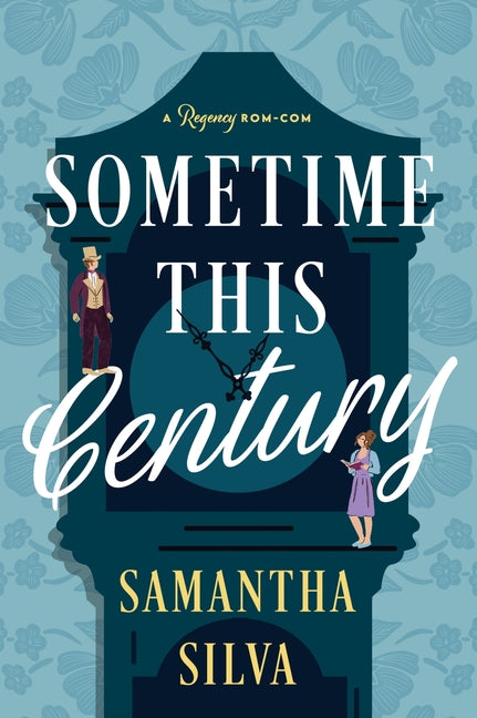 Sometime This Century: A Regency Rom-Com