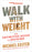 Walk with Weight: The Definitive Guide to Rucking